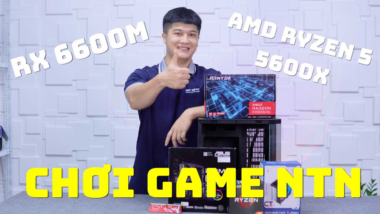 Đánh Giá Cấu Hình AMD Ryzen 5 5600X Và RX 6600M: PC Gaming Giá Rẻ Đáng Mua Nhất 2026